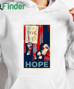 white hoodie Masks Save Lives Hope Shirt