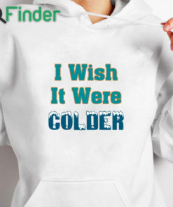 white hoodie Mike Mcdaniel I Wish It Were Colder Shirt