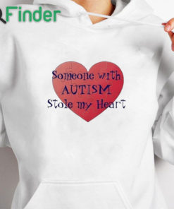 white hoodie Someone With Autism Stole My Heart Shirt