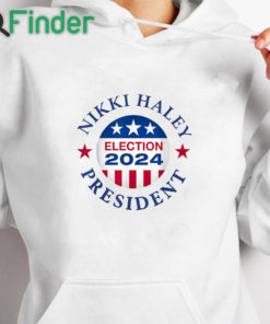white hoodie Vote Nikki Haley Campaign 47th President 2024 First Woman T Shirt