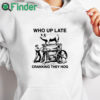 white hoodie Who Up Late Cranking They Hog T Shirt