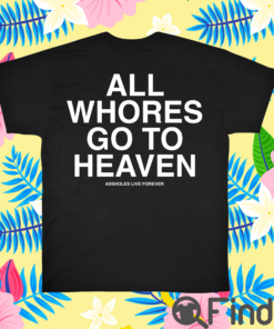 All Whores Go To Heaven T Shirt