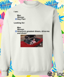 I Am Man Woman Guy Fieri Looking For Shirt