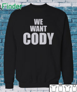 Sweatshirt Cody Rhodes We Want Cody Shirt