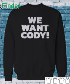 Sweatshirt Cody Rhodes We Want Cody T Shirt