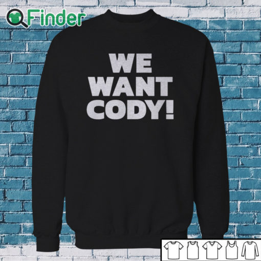 Sweatshirt Cody Rhodes We Want Cody T Shirt