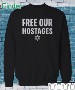 Sweatshirt Free Our Hostages Israel Shirt