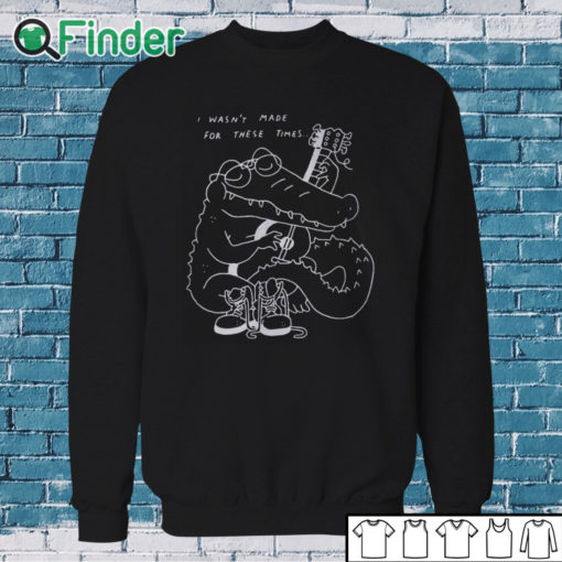 Sweatshirt Gators Guitar I Wasn’t Made For These Times Shirt