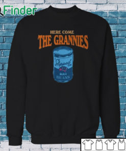 Sweatshirt Here Come The Grannies Mah Beans Shirt