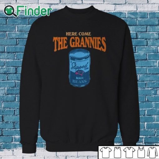 Sweatshirt Here Come The Grannies Mah Beans Shirt