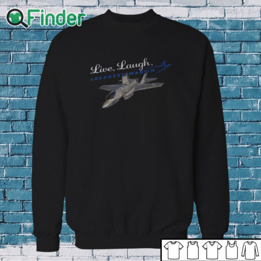 Sweatshirt Live, Laugh, Lockheed Martin Unisex T Shirt