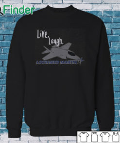 Sweatshirt Live, Laugh, Lockheed Martin Unisex T shirt