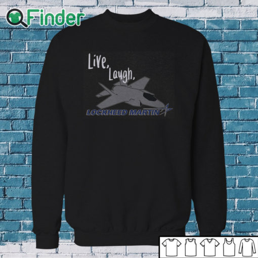 Sweatshirt Live, Laugh, Lockheed Martin Unisex T shirt