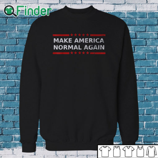 Sweatshirt Make America Normal Again Unisex T Shirt