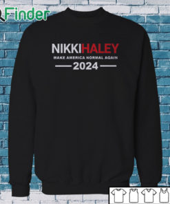Sweatshirt Nikki Haley T Shirt Nikki Haley Make America Normal Again Shirt
