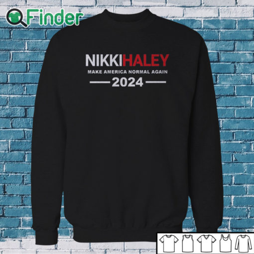 Sweatshirt Nikki Haley T Shirt Nikki Haley Make America Normal Again Shirt