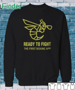 Sweatshirt Ready To Fight The First Boxing App Shirt