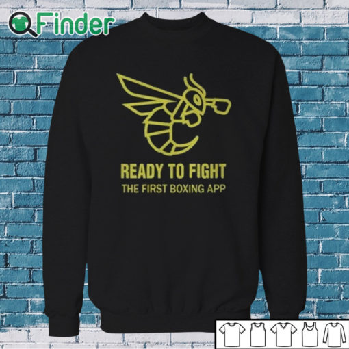 Sweatshirt Ready To Fight The First Boxing App Shirt