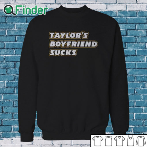 Sweatshirt Taylor’s Boyfriend Sucks Shirt