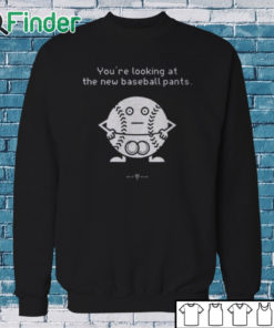 Sweatshirt You’re Looking At The News Baseball Pants Shirt