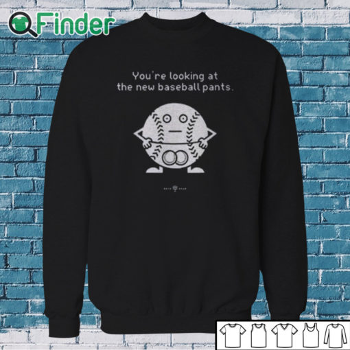 Sweatshirt You’re Looking At The News Baseball Pants Shirt