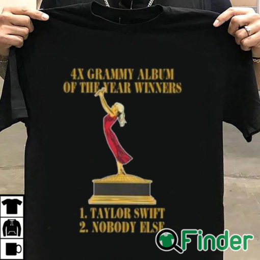 T shirt black 4X Grammy Album Of The Year Winners 1 Taylor 2 Nobody Else Shirt