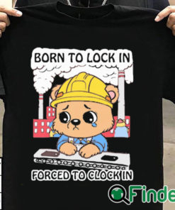 T shirt black Born To Lock In Forced To Clock In Shirt