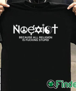 T shirt black Noexist Because All Religion Is Fucking Stupid Shirt