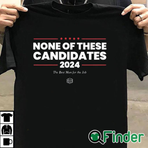 T shirt black None Of These Candidates 2024 Shirt