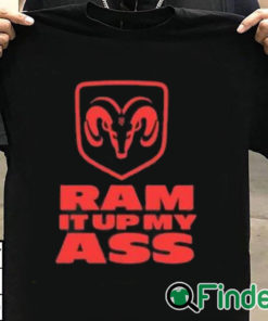 T shirt black Ram It Up My Ass Shirt