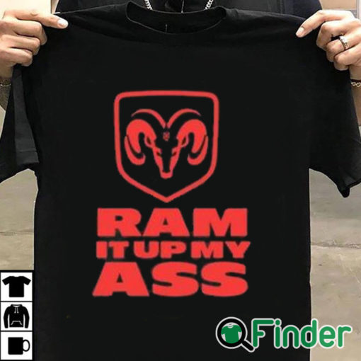 T shirt black Ram It Up My Ass Shirt