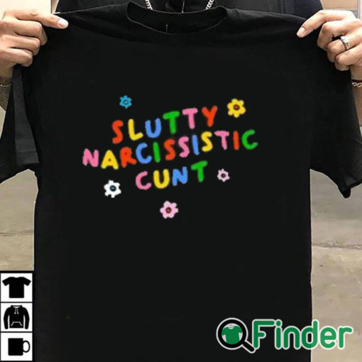 T shirt black Slutty Narcissistic Cunt Shirt