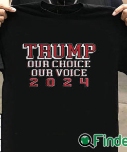 T shirt black Trump Our Choice Our Voice 2024 Shirt