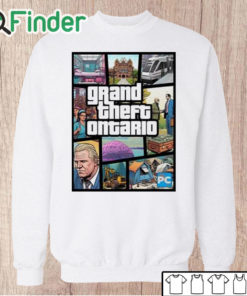 Unisex Sweatshirt Doug Ford's Grand Theft Ontario Shirt