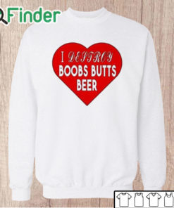 Unisex Sweatshirt I Destroy Boobs Butts Beer Shirt