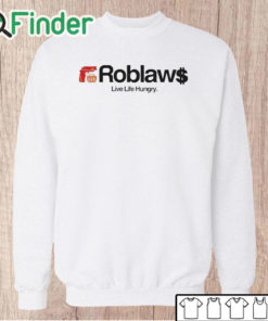 Unisex Sweatshirt Roblaws Loblaws Satire Live Life Hungry Shirt