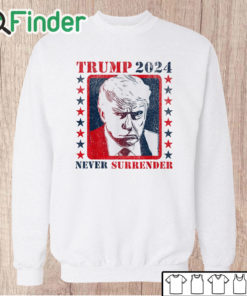 Unisex Sweatshirt Trump 2024 Never Surrender Donald Trump T Shirt