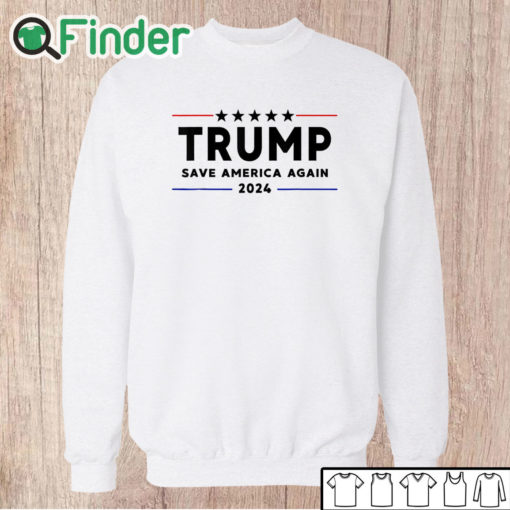 Unisex Sweatshirt Trump 2024 Shirt Save America Again Vote Trump White T Shirt