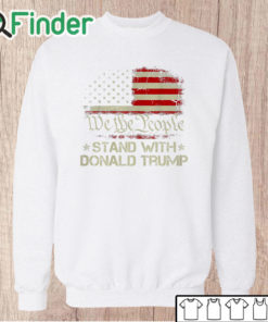 Unisex Sweatshirt We The People Stand With Donald Trump 2024 American Flag T Shirt
