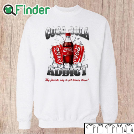 Unisex Sweatshirt Yeah I'm a Coke addict so what shirt