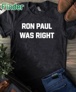 black T shirt Dave Smith Ron Paul Was Right Shirt