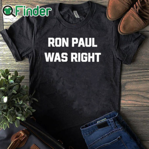 black T shirt Dave Smith Ron Paul Was Right Shirt