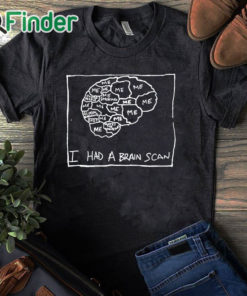 black T shirt I Had A Brain Scan Best Wishes T Shirt