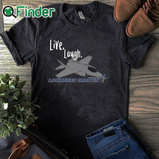 black T shirt Live, Laugh, Lockheed Martin Unisex T shirt