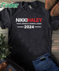 black T shirt Nikki Haley T Shirt Nikki Haley Make America Normal Again Shirt