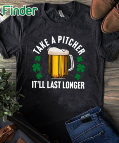 black T shirt Take A Pitcher It’ll Last Longer Shirt