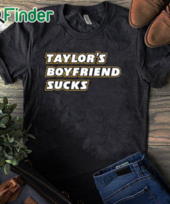 black T shirt Taylor’s Boyfriend Sucks Shirt