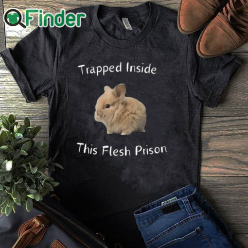 black T shirt Trapped Inside This Flesh Prison Shirt