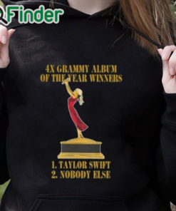 black hoodie 4X Grammy Album Of The Year Winners 1 Taylor 2 Nobody Else Shirt