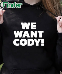 black hoodie Cody Rhodes We Want Cody T Shirt